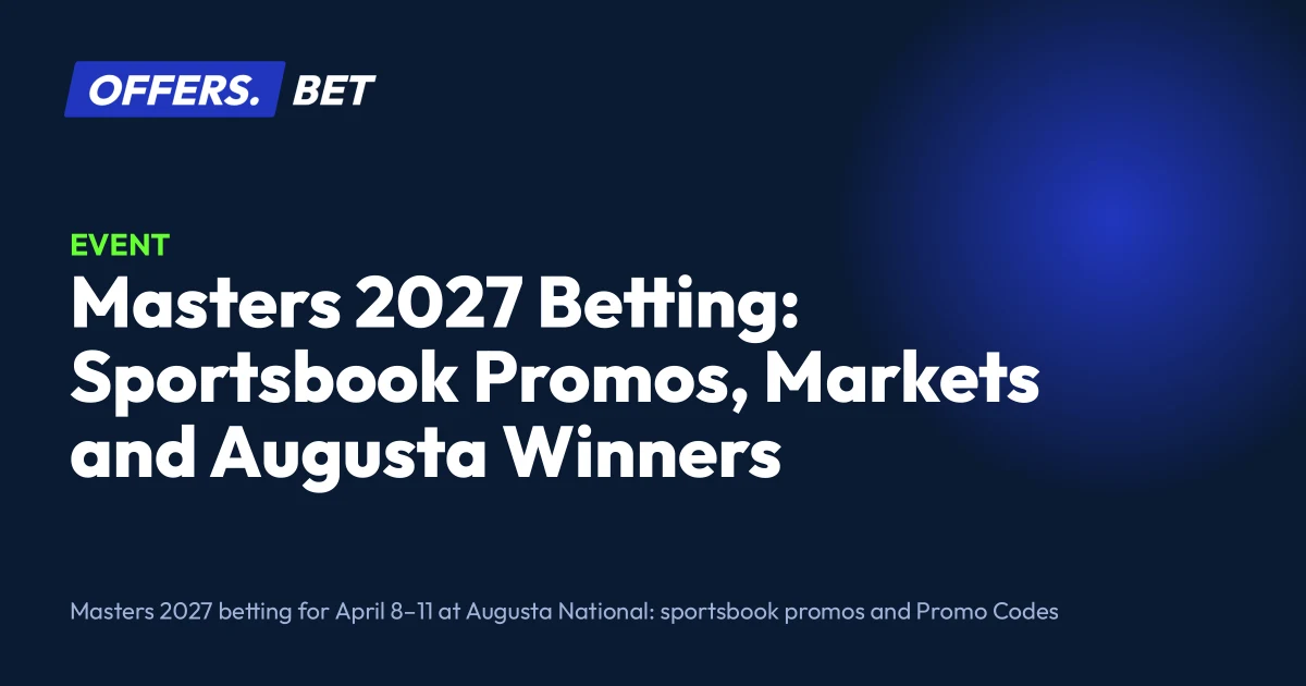 Masters 2027 Betting: Sportsbook Promos, Markets and Augusta Winners – offers.bet