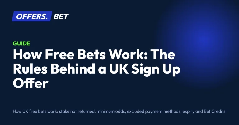How Free Bets Work: The Rules Behind a UK Sign Up Offer – offers.bet