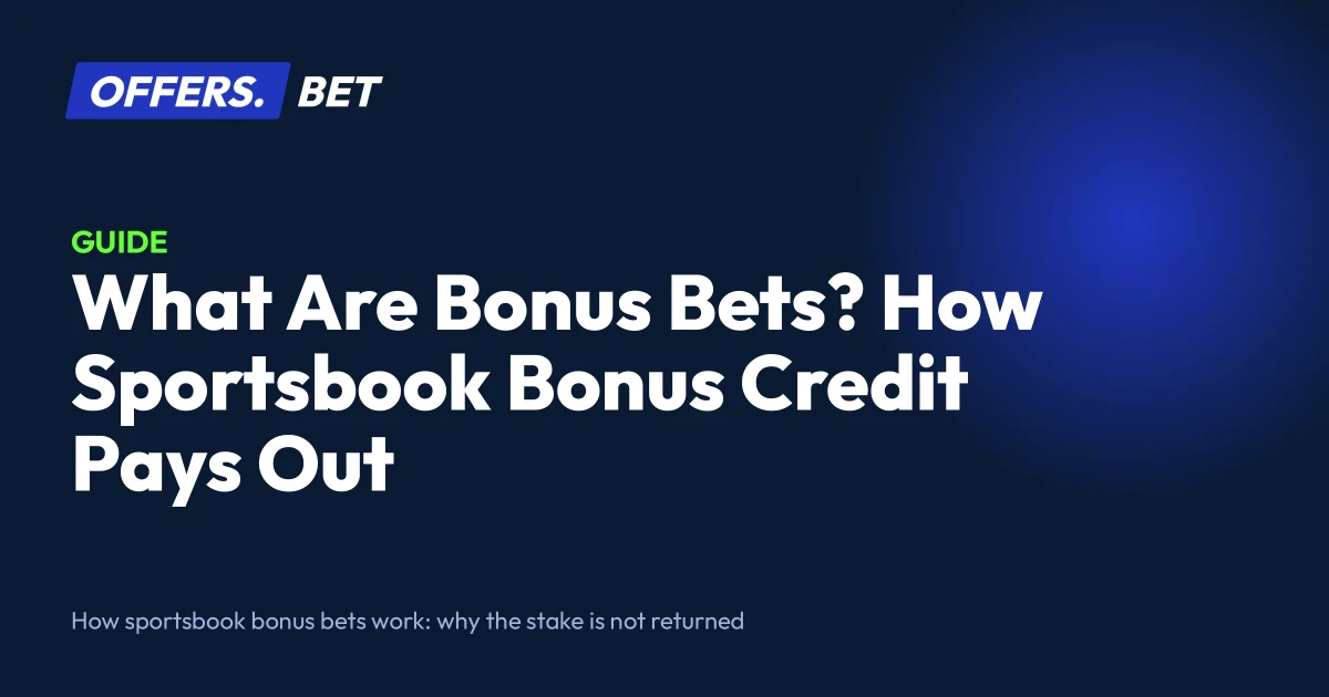 What Are Bonus Bets? How Sportsbook Bonus Credit Pays Out – offers.bet