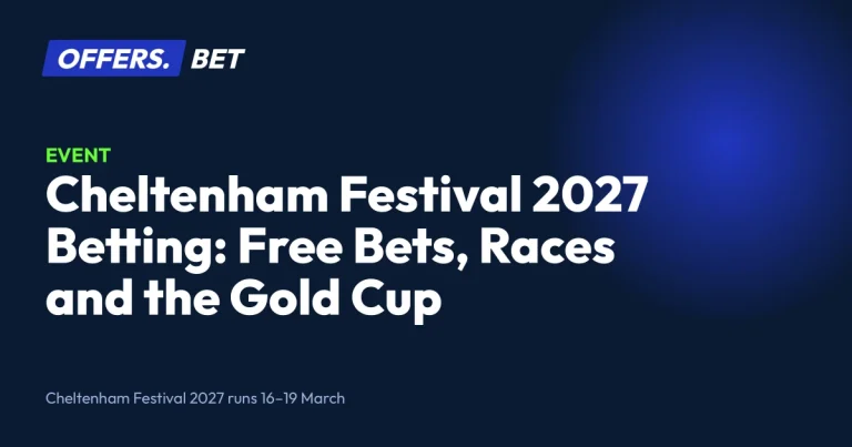 Cheltenham Festival 2027 Betting: Free Bets, Races and the Gold Cup – offers.bet