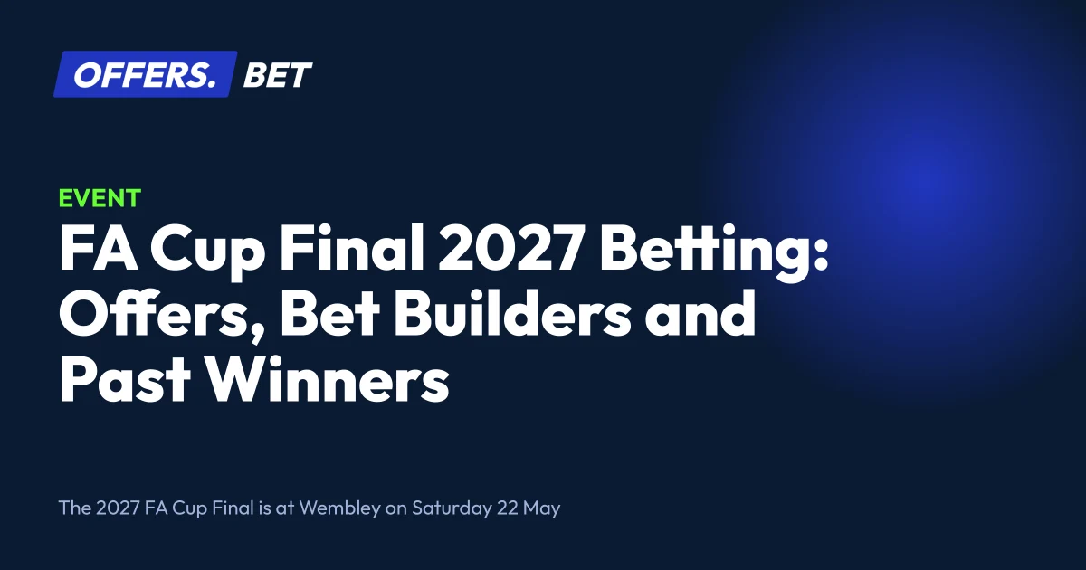 FA Cup Final 2027 Betting: Offers, Bet Builders and Past Winners – offers.bet